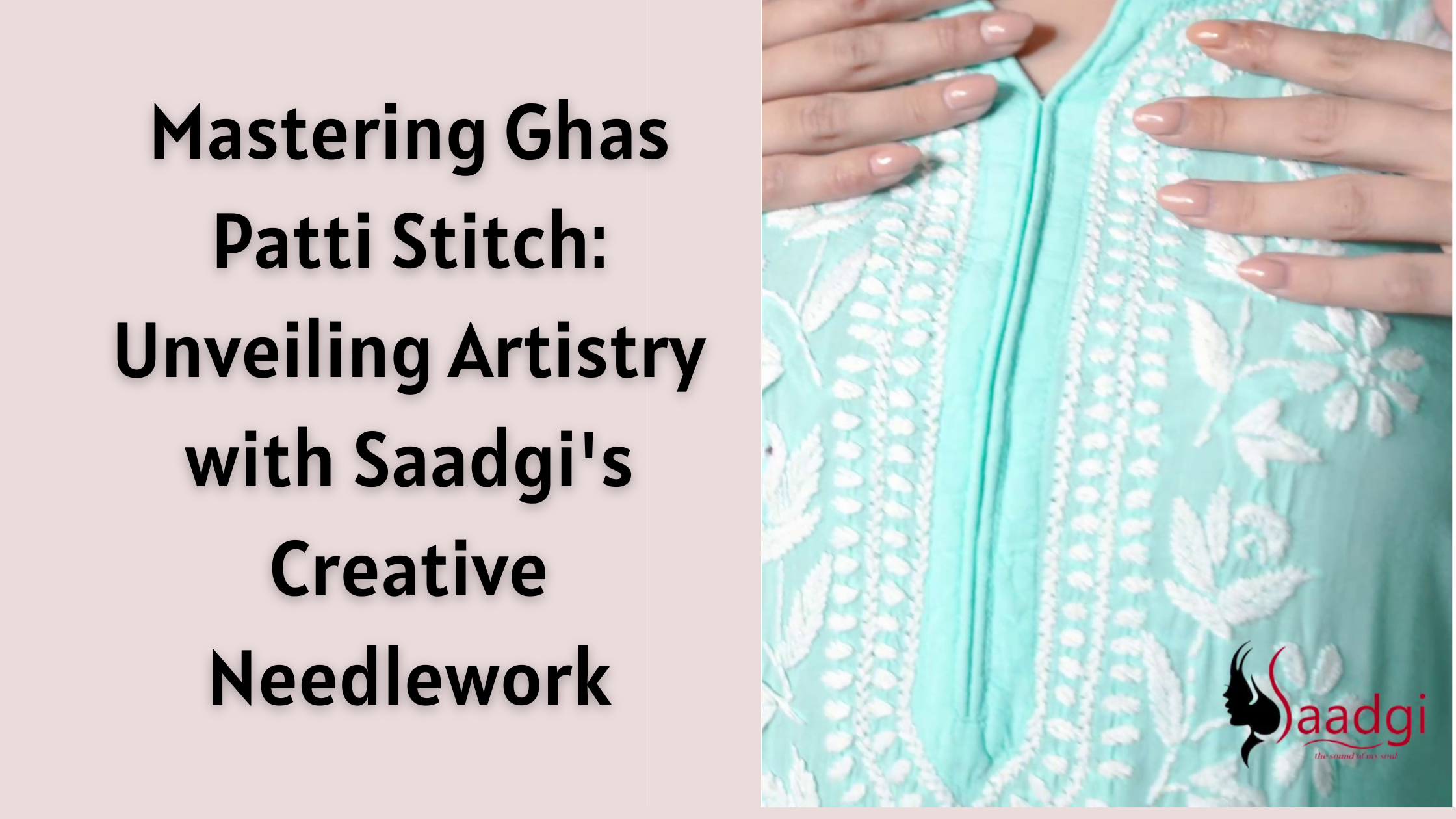 Mastering Ghas Patti Stitch: Unveiling Artistry with Saadgi's Creative Needlework