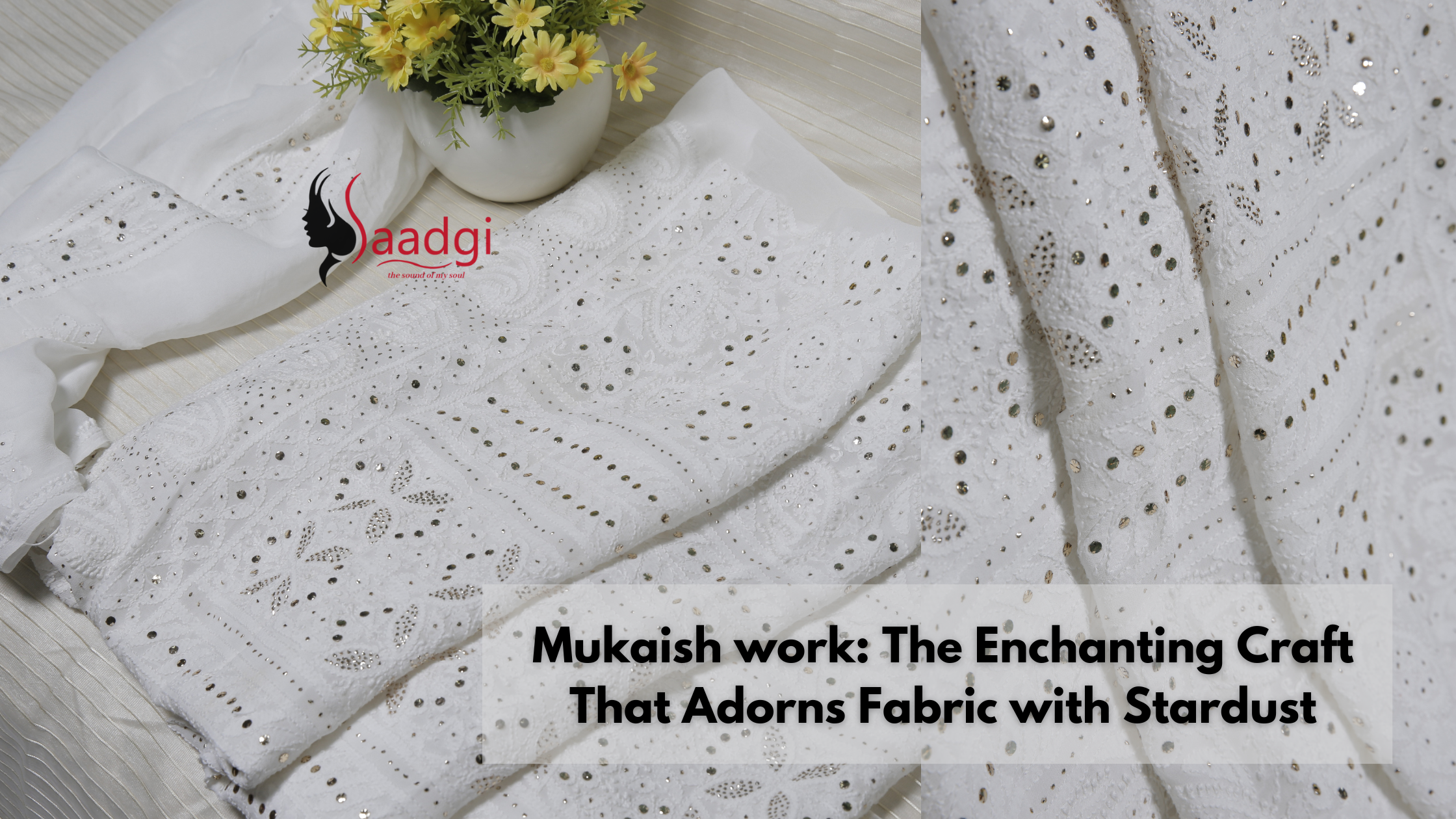 Mukaish work: The Enchanting Craft That Adorns Fabric with Stardust