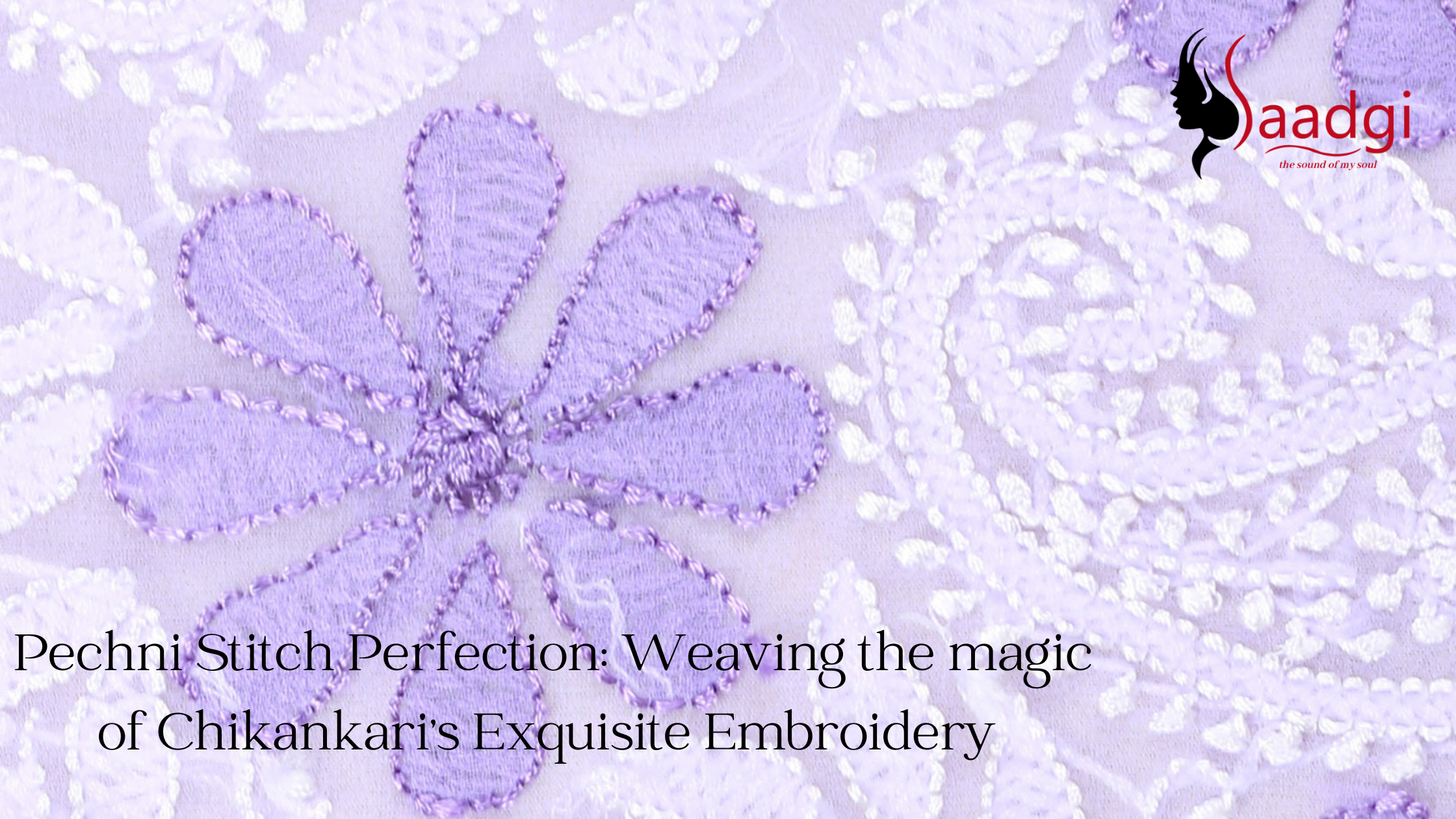 Pechni Stitch Perfection: Weaving the magic of Chikankari's Exquisite Embroidery